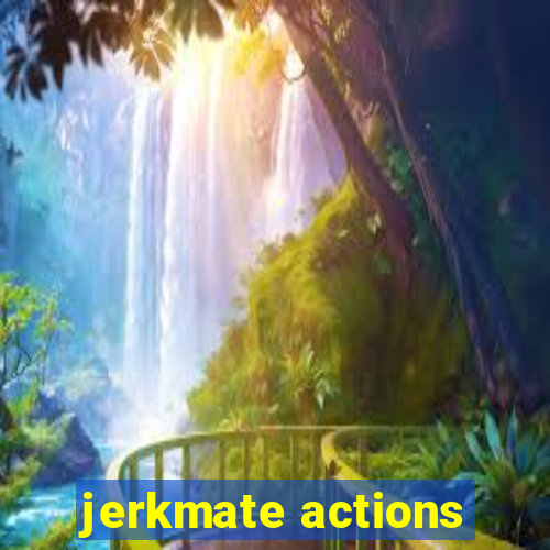 jerkmate actions